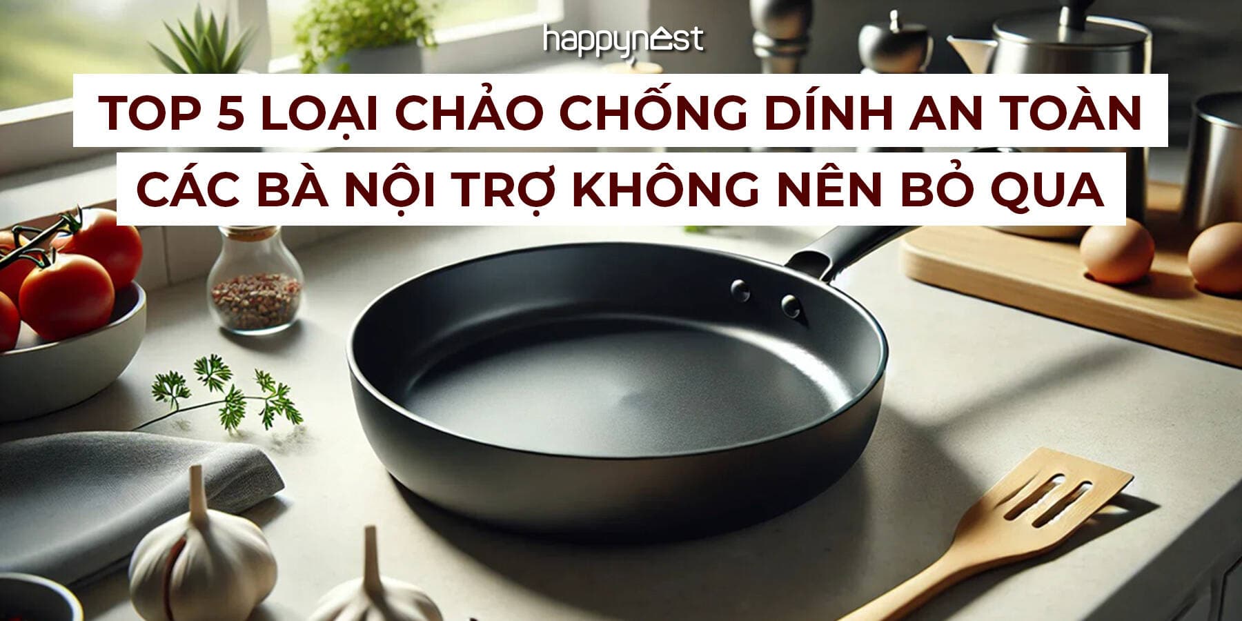 Top 5 loại chảo chống dính an toàn, bền đẹp, không PFOA được tin dùng năm 2025