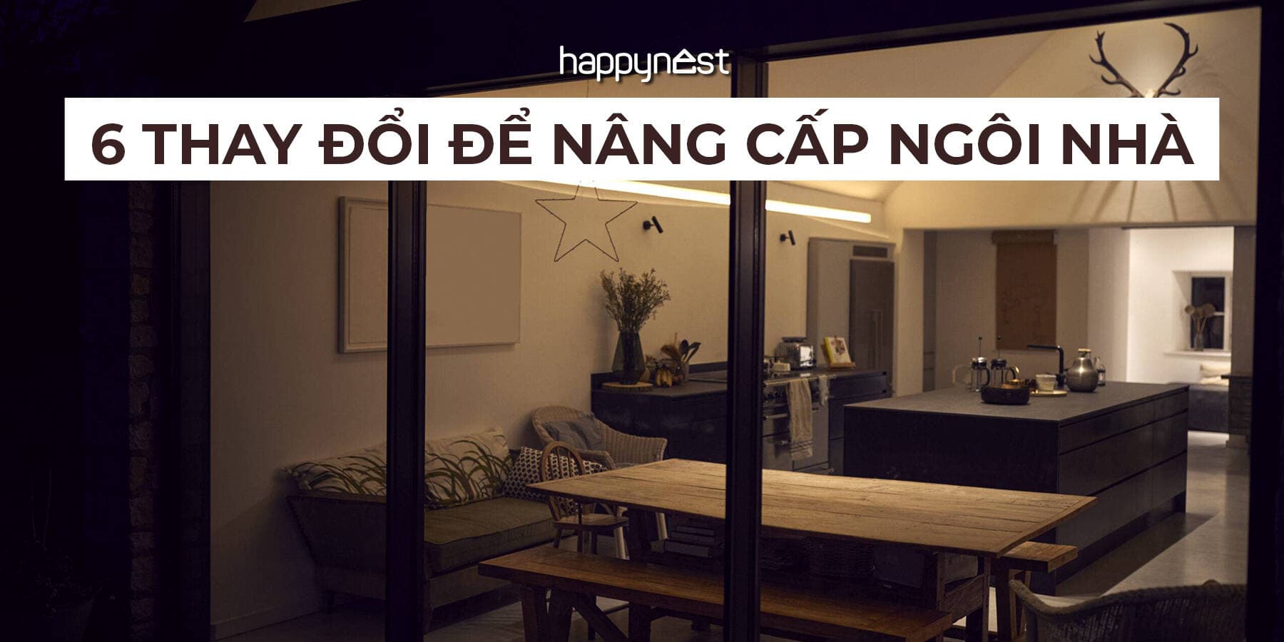 Không cần cải tạo, chỉ cần 6 nâng cấp này là nhà bạn đã sang lên trông thấy