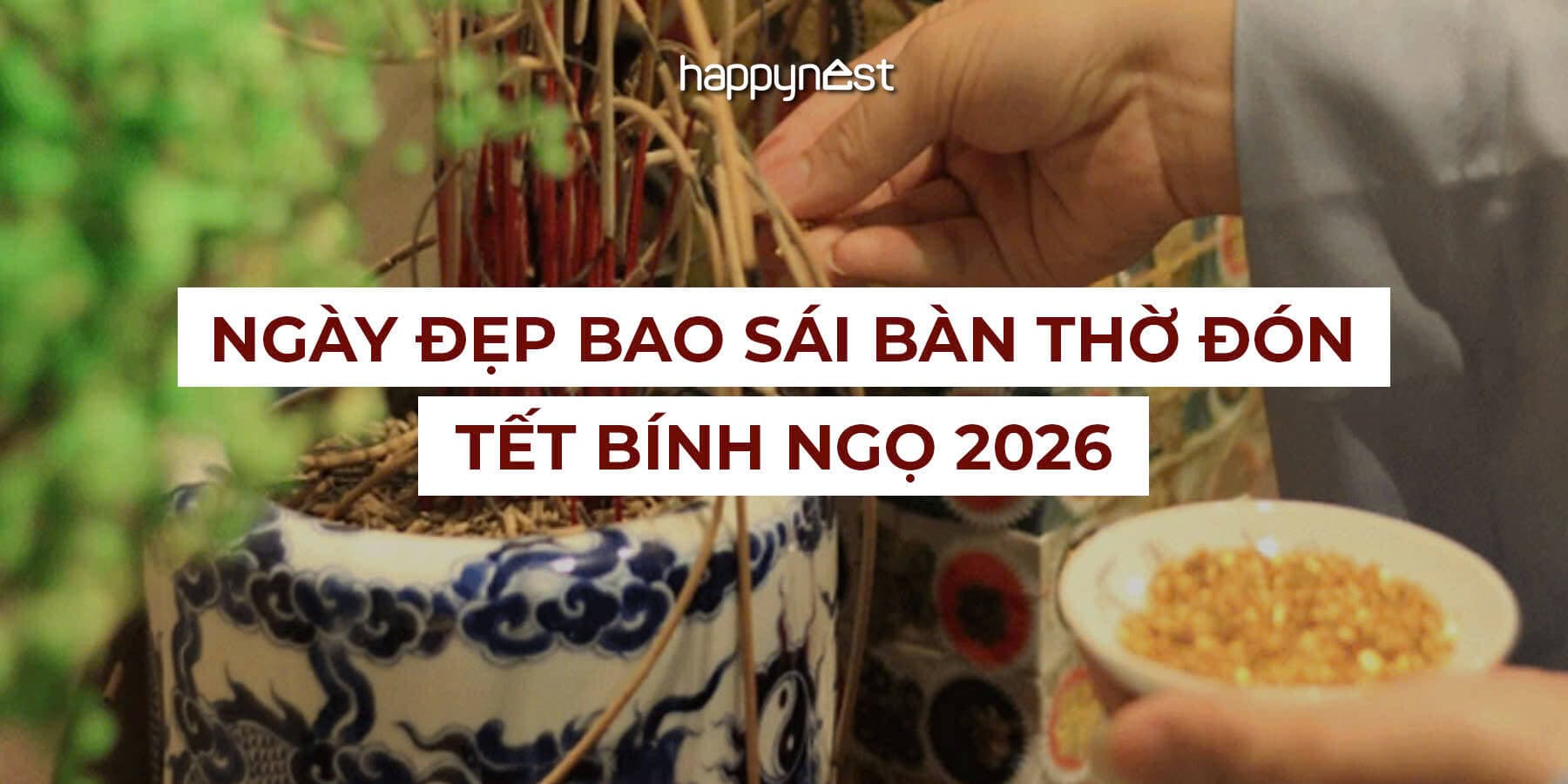 5 ngày đẹp bao sái bàn thờ đón Tết Bính Ngọ 2026, có 2 ngày tốt nhất nên làm