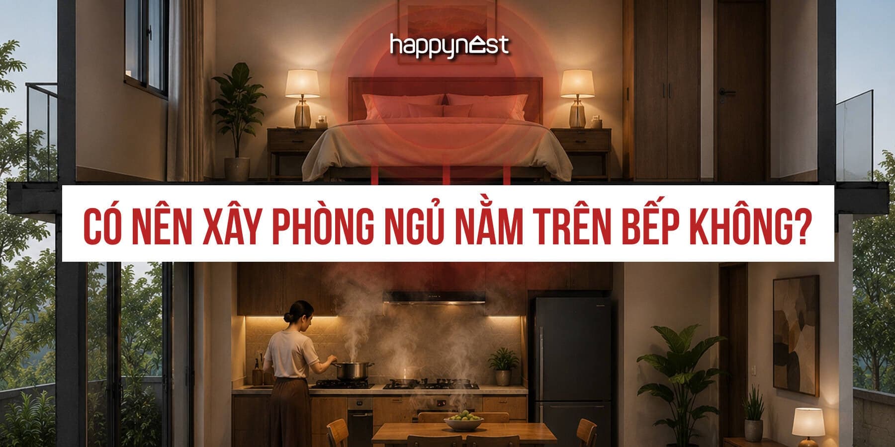 Có nên xây phòng ngủ nằm trên bếp không? Những bất tiện nhiều nhà gặp phải
