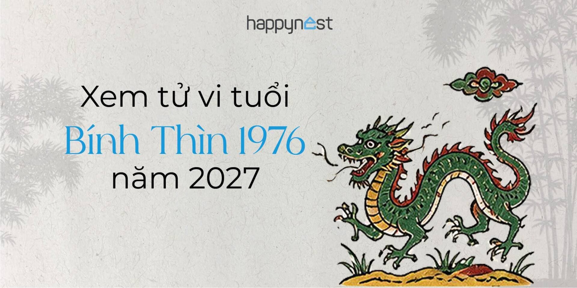 Xem tử vi tuổi Bính Thìn 1976 năm 2027 cho nam, nữ mạng chuẩn nhất