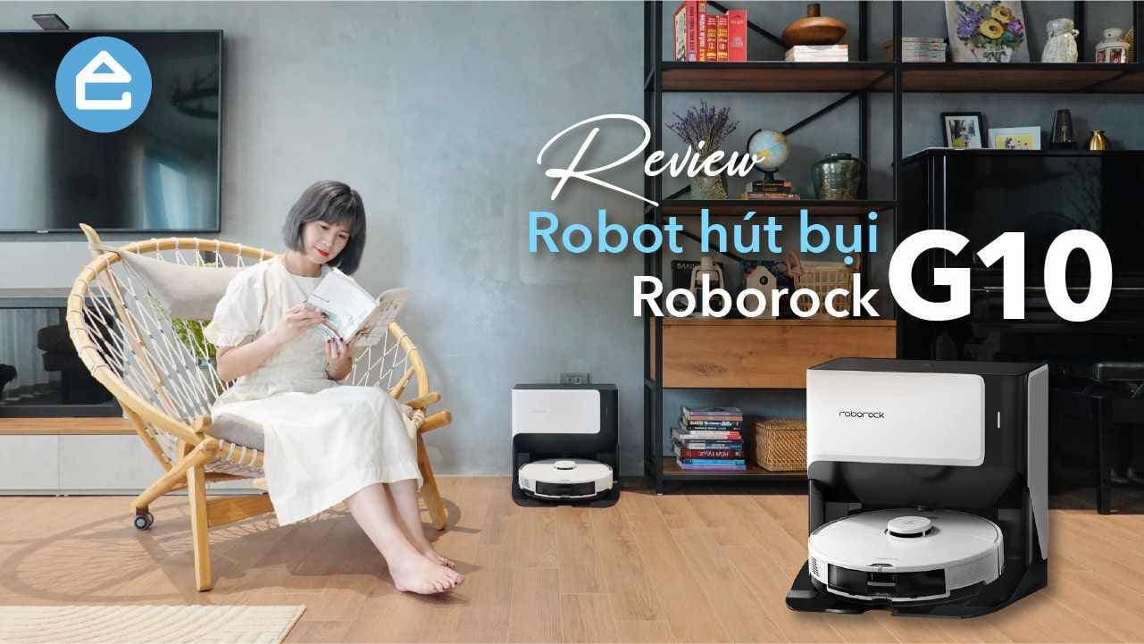 Admin Happynest chi 17 triệu đồng để “tậu” robot hút bụi Roborock G10 cực “đáng đồng tiền bát gạo”