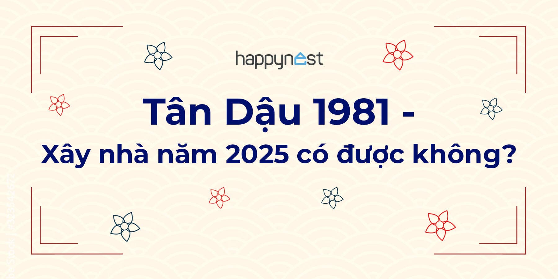 Tuổi Tân Dậu 1981 xây nhà năm 2025 có được không?