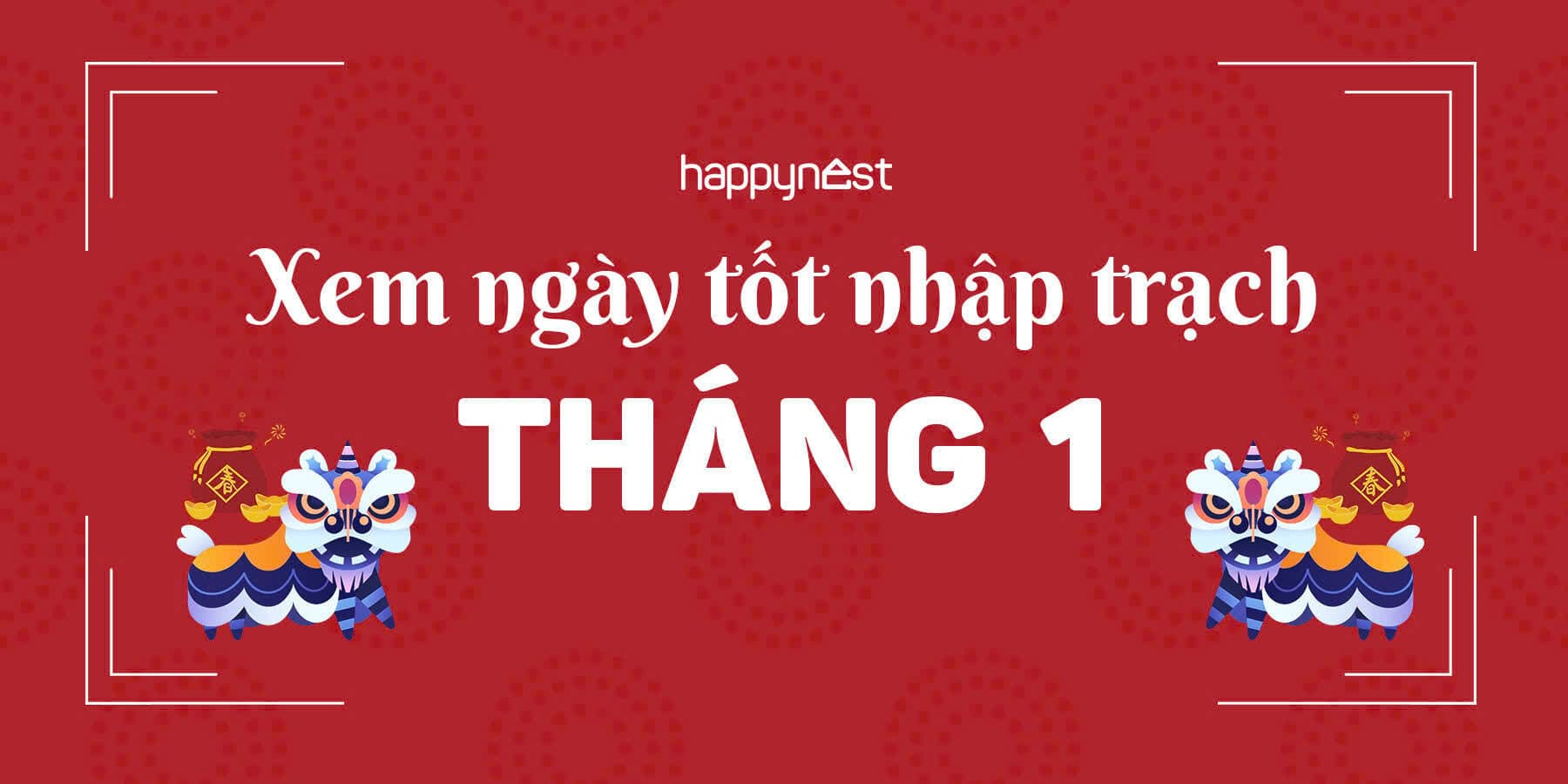 Xem ngày tốt nhập trạch tháng 1 năm 2025: Chi tiết 9 ngày đẹp chuyển nhà