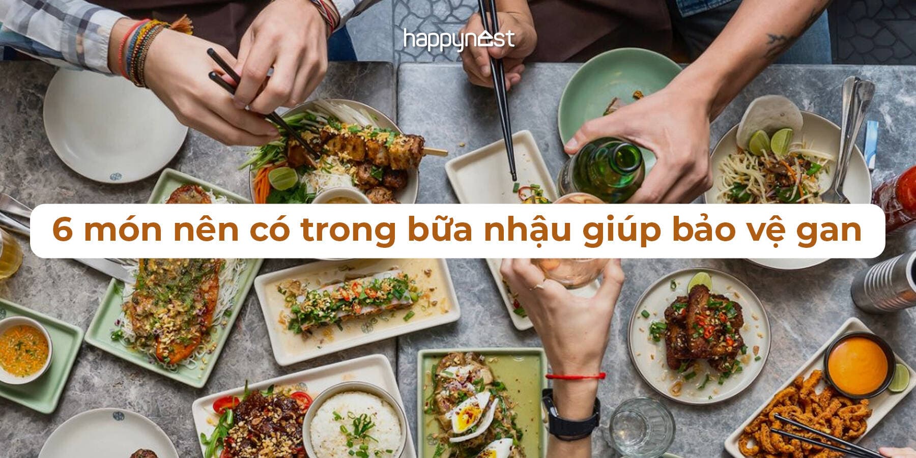 Đi nhậu mà gan vẫn khỏe? Ghi nhớ 6 “trợ thủ” không thể thiếu này!