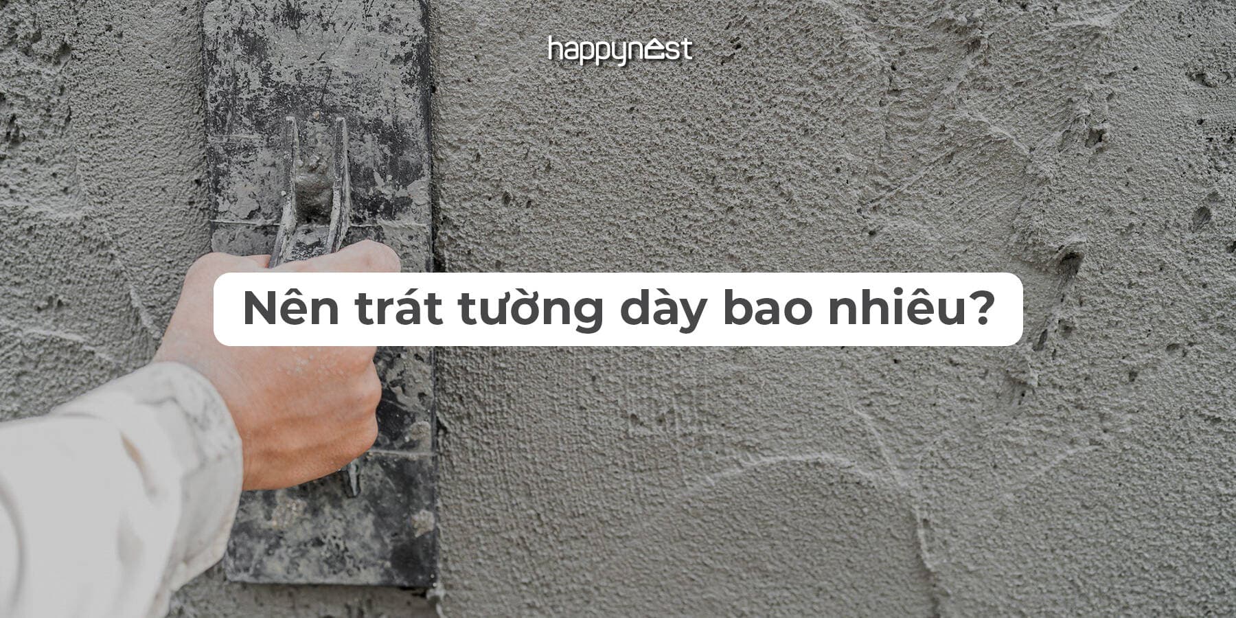 Nên trát tường dày bao nhiêu để đảm bảo kỹ thuật và thẩm mỹ?
