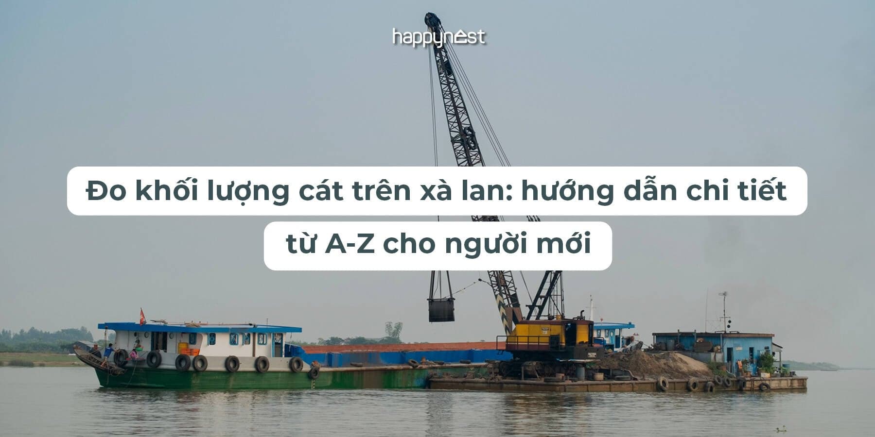 Cách đo khối lượng cát trên xà lan chính xác: Công thức và hướng dẫn thực tế dễ áp dụng