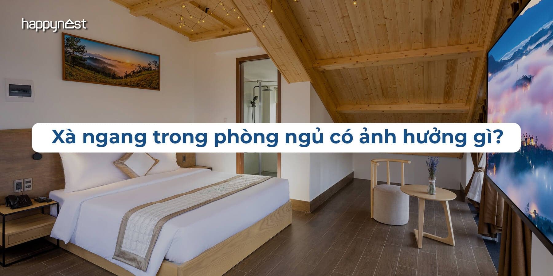 Xà ngang trong phòng ngủ có sao không? 6 cách xử lý an toàn
