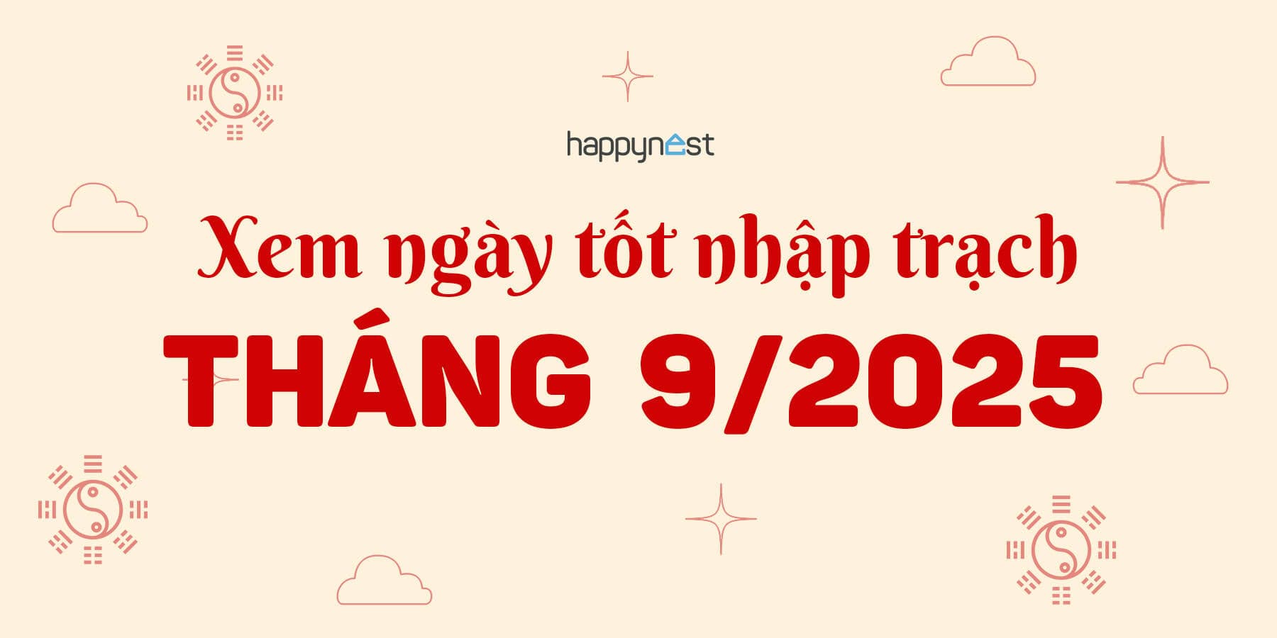 Xem ngày tốt nhập trạch tháng 9/2025 - 9 ngày hoàng đạo giúp gia đạo vượng khí, an cư thuận lợi