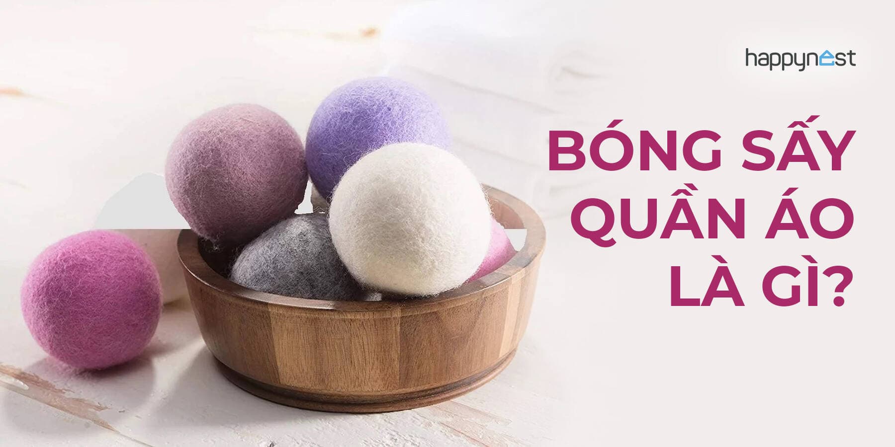 Bóng sấy quần áo là gì? Có thực sự làm mềm vải và giúp sấy nhanh hơn không?