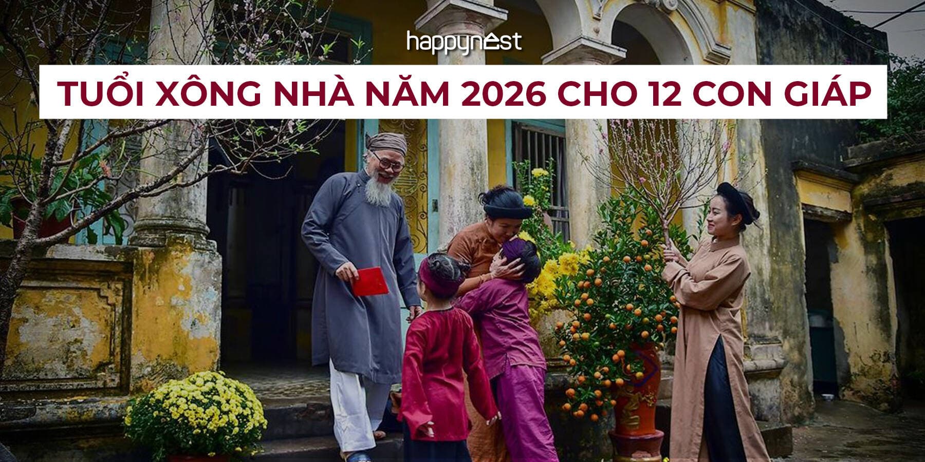 Danh sách tuổi xông nhà năm 2026 cho 12 con giáp chuẩn xác nhất, mang lại phúc khí cho cả năm