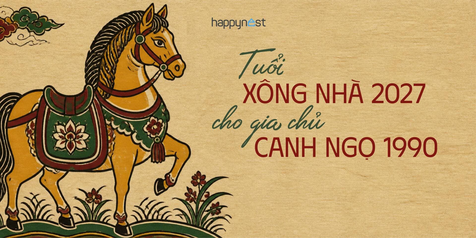 Canh Ngọ 1990 nên chọn tuổi xông nhà nào 2027 để gặp nhiều phúc lành trong năm mới?